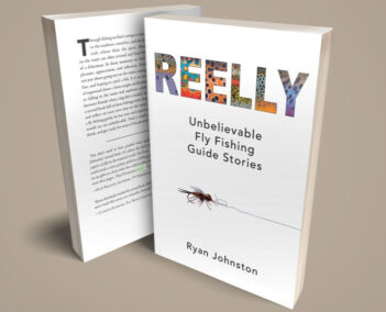 Two copies of a book titled "reely unbelievable fly fishing guide stories" by ryan johnston, one standing upright and another lying face down, on a gray background.