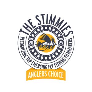 Logo for "The Stimmies 2025" featuring a fish and film reel, with text: "Recognizing Top Emerging Fly Fishing Filmmakers" and a banner reading "Anglers Choice".