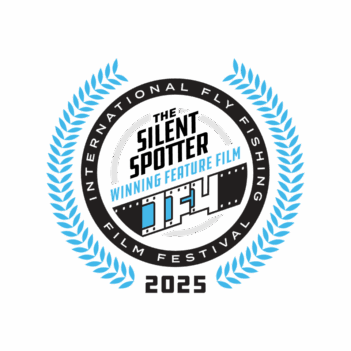 A circular badge reads "The Silent Spotter Winning Feature Film IF4 2025" with blue laurel leaves and "International Fly Fishing Film Festival.